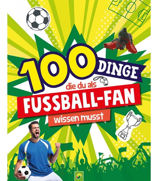 100 Dinge, die du als Fußball-Fan wissen musst - Philip Kiefer,Schwager & Steinlein Verlag - ebook