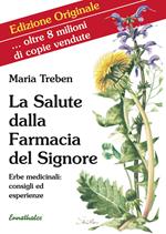 La salute dalla farmacia del Signore. Erbe medicinali: consigli ed esperienze