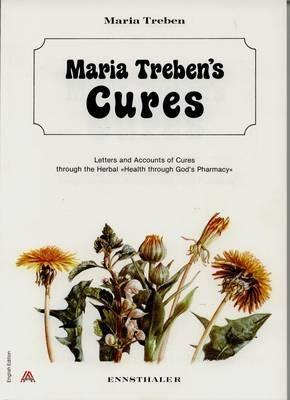 Maria Treben's Cures: Letters and Accounts of Cures Through the Herbal Health Through Gods Pharmacy - Maria Treben - cover