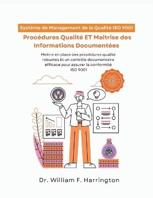 Système de Management de la Qualité ISO 9001: Procédures Qualité ET Maîtrise des Informations Documentées - William F Harrington - cover