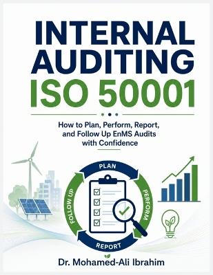 Internal Auditing ISO 50001: How to Plan, Perform, Report, and Follow Up EnMS Audits with Confidence - Mohamed-Ali Ibrahim - cover