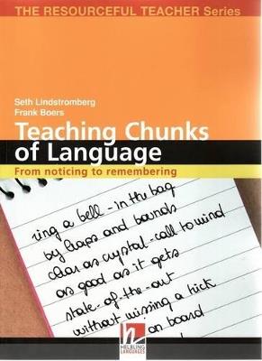 Teaching chunks of languages. The resourceful teacher series - Seth Lindstromberg,Frank Boers - copertina