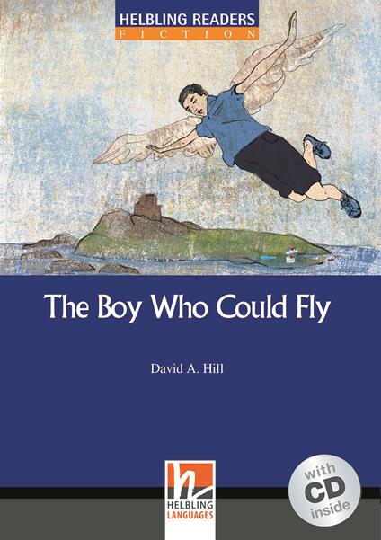 The Boy Who Could Fly. Helbling Readers Blue Series. Registrazione in inglese britannico. Livello 4 (A2-B1). Con CD Audio - David A. Hill - copertina