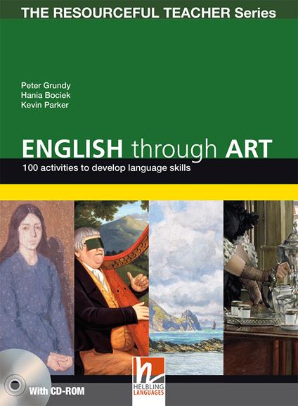  English through arts. 100 activities to develop language skills. The resourceful teacher series. Con CD-ROM -  Peter Grundy, Hania Bociek, Kevin Parker - copertina
