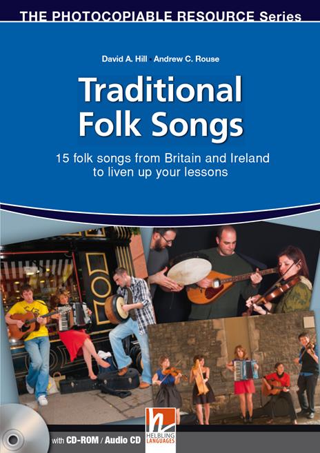 Traditional folk songs. 15 folk songs from Britain and Ireland to liven up your lesson. The photocopiable resource series. Con CD-Audio - David A. Hill,Andrew C. Rouse - copertina