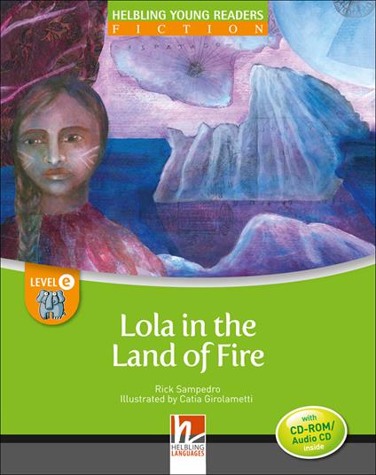  Lola and the land of fire. Young readers. Con CD Audio: Level D -  Rick Sampedro - copertina