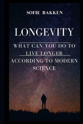Longevity: Live Long And Expand Your Life Expectancy - Sofie Bakken - cover