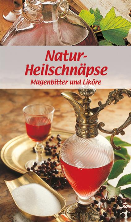 Libretto di cucina n. 1721. Natur-heilschnäpse. Magenbitter und liköre - copertina