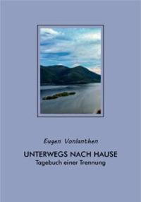 Unterwegs nach Hause-Tagebuch einer Trennung - Eugen Vonlanthen - copertina