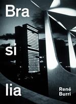 Ren¿ Burri. Brasilia: Photographs 1958-1997