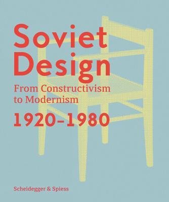 Soviet Design: From Constructivism To Modernism. 1920-1980 - cover