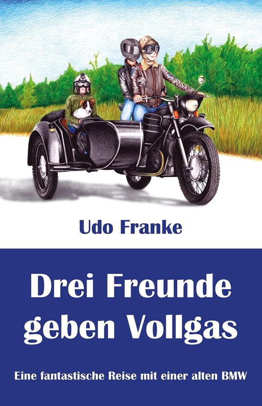 Drei Freunde geben Vollgas - Udo Franke - ebook