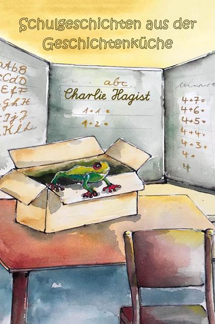 Schulgeschichten aus der Geschichtenküche - Charlie Hagist - ebook