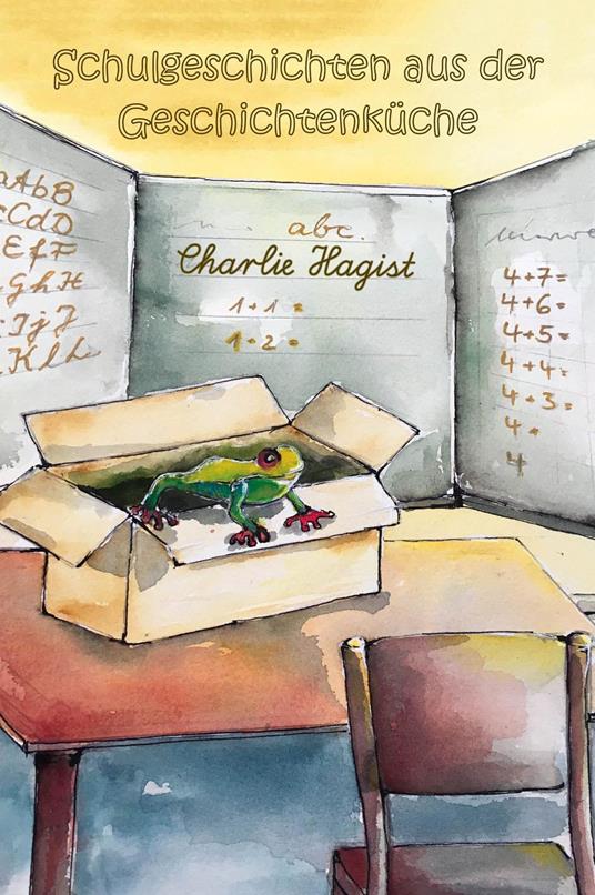 Schulgeschichten aus der Geschichtenküche - Charlie Hagist - ebook