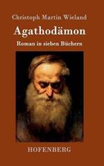 Agathodamon: Roman in sieben Buchern