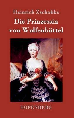 Die Prinzessin von Wolfenbuttel - Heinrich Zschokke - cover