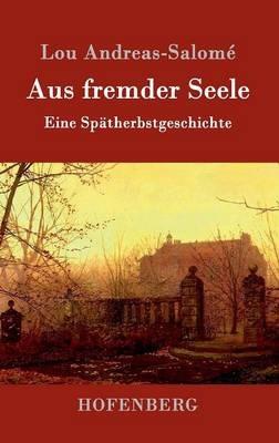 Aus fremder Seele: Eine Spatherbstgeschichte - Lou Andreas-Salome - cover