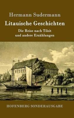 Litauische Geschichten: Die Reise nach Tilsit und andere Erzählungen - Hermann Sudermann - cover