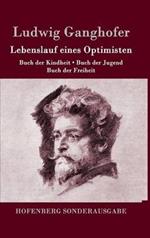 Lebenslauf eines Optimisten: Buch der Kindheit / Buch der Jugend / Buch der Freiheit