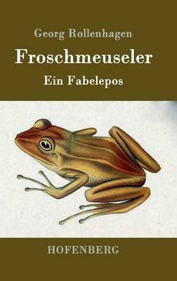 Froschmeuseler: Ein Fabelepos - Georg Rollenhagen - cover