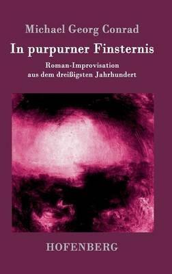 In purpurner Finsternis: Roman-Improvisation aus dem dreissigsten Jahrhundert - Michael Georg Conrad - cover