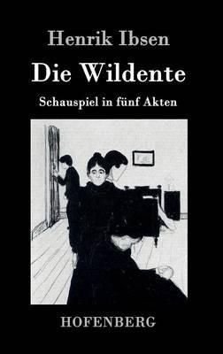 Die Wildente: Schauspiel in fünf Akten - Henrik Ibsen - cover