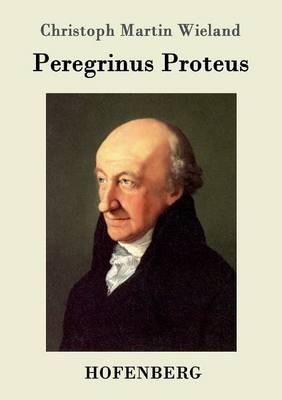 Peregrinus Proteus - Christoph Martin Wieland - cover