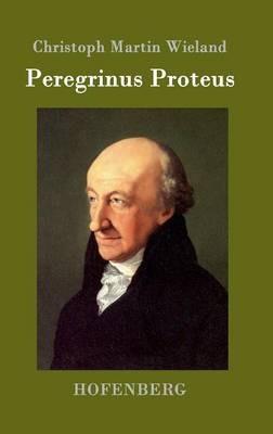 Peregrinus Proteus - Christoph Martin Wieland - cover