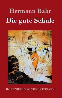 Die gute Schule - Hermann Bahr - cover
