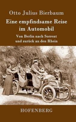 Eine empfindsame Reise im Automobil: Von Berlin nach Sorrent und zuruck an den Rhein - Otto Julius Bierbaum - cover
