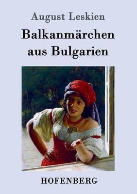 Balkanmärchen aus Bulgarien - August Leskien - cover