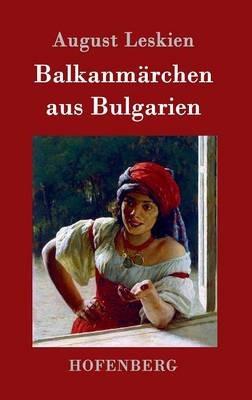 Balkanmärchen aus Bulgarien - August Leskien - cover