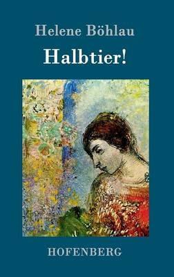 Halbtier!: Roman - Helene Boehlau - cover