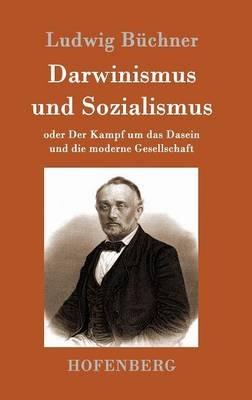 Darwinismus und Sozialismus: oder Der Kampf um das Dasein und die moderne Gesellschaft - Ludwig Büchner - cover