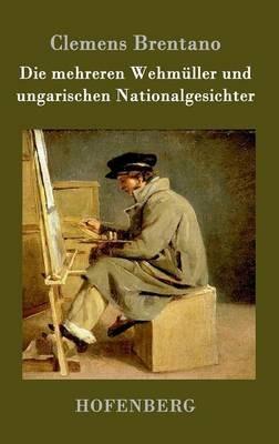 Die mehreren Wehmüller und ungarischen Nationalgesichter - Clemens Brentano - cover