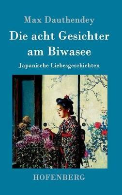 Die acht Gesichter am Biwasee: Japanische Liebesgeschichten - Max Dauthendey - cover
