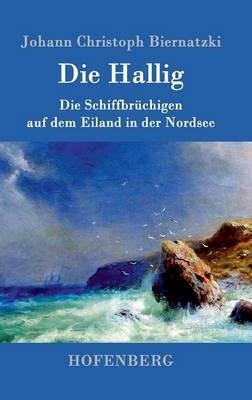 Die Hallig: oder Die Schiffbrüchigen auf dem Eiland in der Nordsee - Johann Christoph Biernatzki - cover