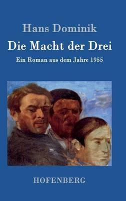 Die Macht der Drei: Ein Roman aus dem Jahre 1955 - Hans Dominik - cover