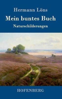 Mein buntes Buch: Naturschilderungen - Hermann Löns - cover