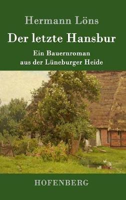 Der letzte Hansbur: Ein Bauernroman aus der Lüneburger Heide - Hermann Löns - cover