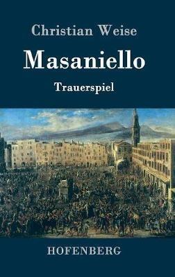Masaniello: Trauerspiel - Christian Weise - cover