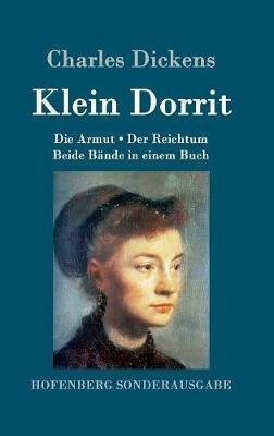 Klein Dorrit: Die Armut. Der Reichtum. Beide Bände in einem Buch - Dickens - cover