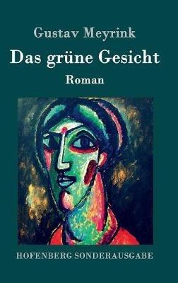 Das grüne Gesicht: Roman - Gustav Meyrink - cover