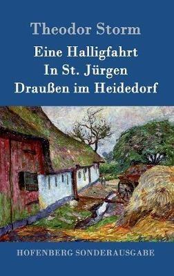 Eine Halligfahrt / In St. Jürgen / Draußen im Heidedorf - Theodor Storm - cover