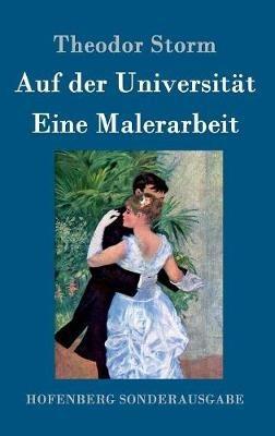 Auf der Universität / Eine Malerarbeit - Theodor Storm - cover