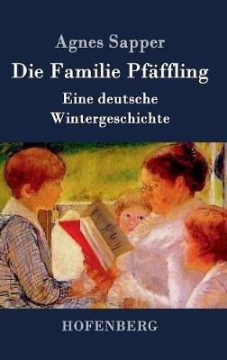 Die Familie Pfäffling: Eine deutsche Wintergeschichte - Agnes Sapper - cover