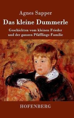 Das kleine Dummerle: Geschichten vom kleinen Frieder und der ganzen Pfäfflings-Familie - Agnes Sapper - cover