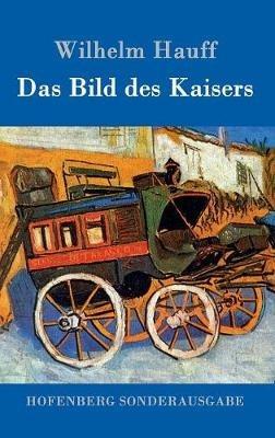 Das Bild des Kaisers - Wilhelm Hauff - cover