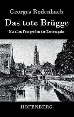 Das tote Brügge: Mit allen Fotografien der Erstausgabe - Georges Rodenbach - cover
