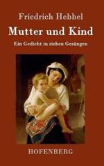 Mutter und Kind: Ein Gedicht in sieben Gesängen